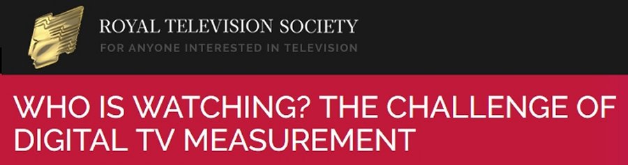 Who is watching? The challenge of digital TV measurement. 24th October, 2018