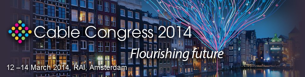 Cable Congress 2014. RAI Amsterdam